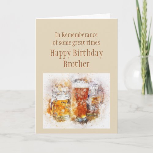 Beer Ale Funny Brother Birthday Remember Good Time Card