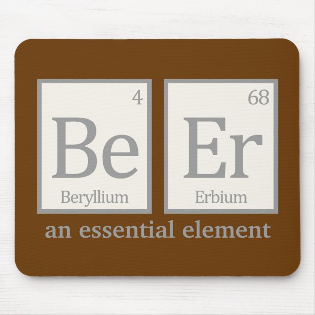 Beer, an essential element mouse pad (Front)
