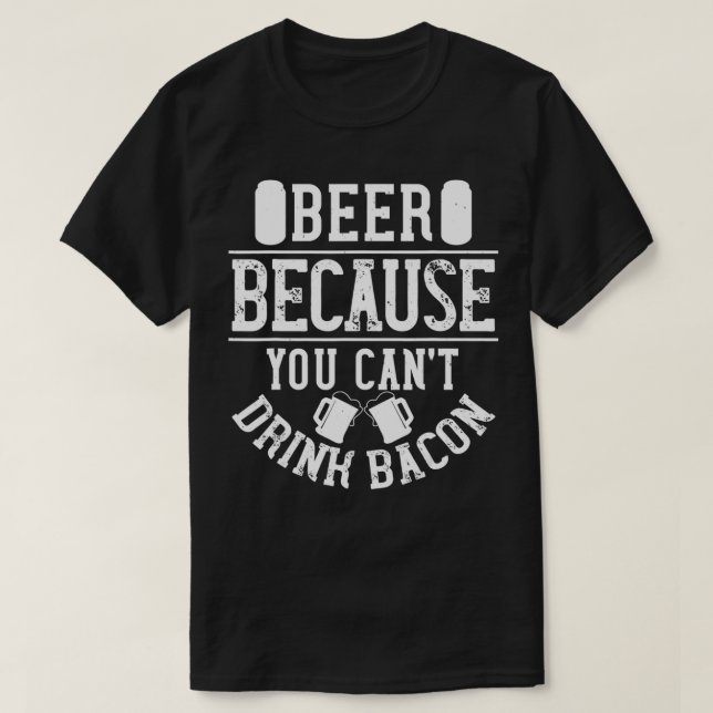 Beer and bacon saying, funny berserk  T-Shirt (Design Front)