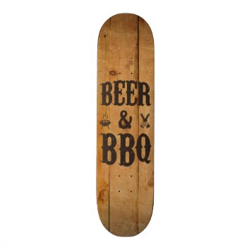 Beer And Bbq Skateboard Deck by jahwil at Zazzle