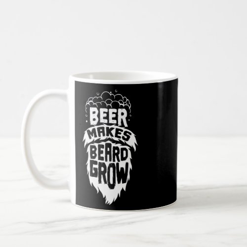 Beer and Beard Beer Makes Beard Grow  Coffee Mug