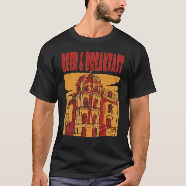Beer And Breakfast Beer Hotel Beer Humor Beer Drin T-Shirt (Front)