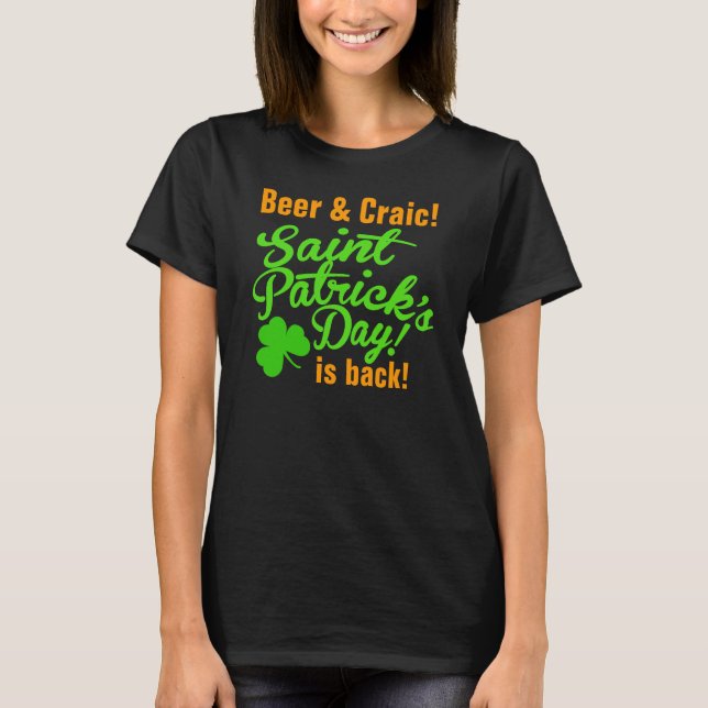 Beer And Craic St Pattys Day is Back T-Shirt (Front)