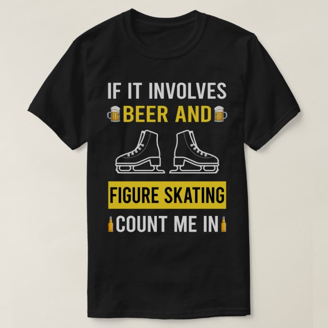 Beer And Figure Skating Skate Skater T-Shirt (Design Front)