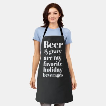 Beer And Gravy Funny Holiday Black Apron by spacecloud9 at Zazzle