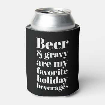 Beer And Gravy Funny Holiday Can Cooler by spacecloud9 at Zazzle