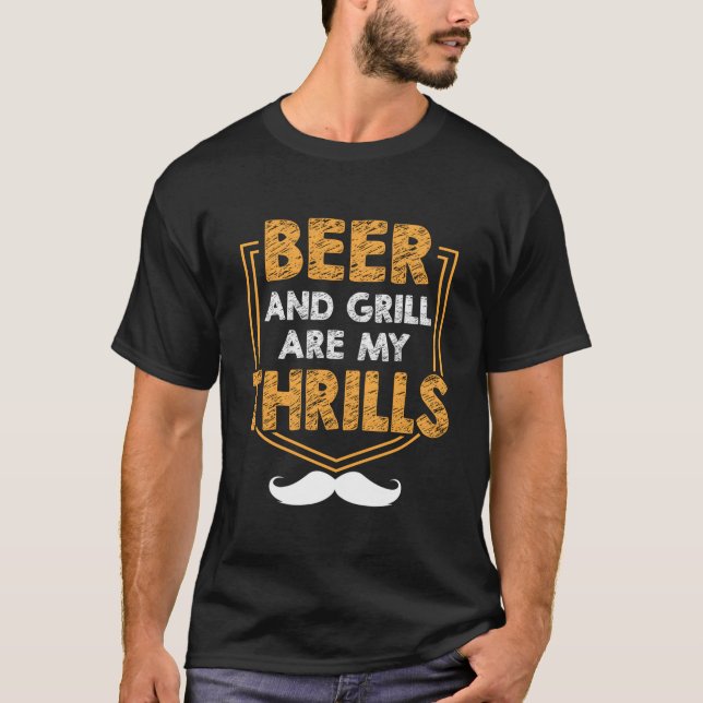 Beer And Grill Are My Thrills Dad Hobby Daddy Past T-Shirt (Front)