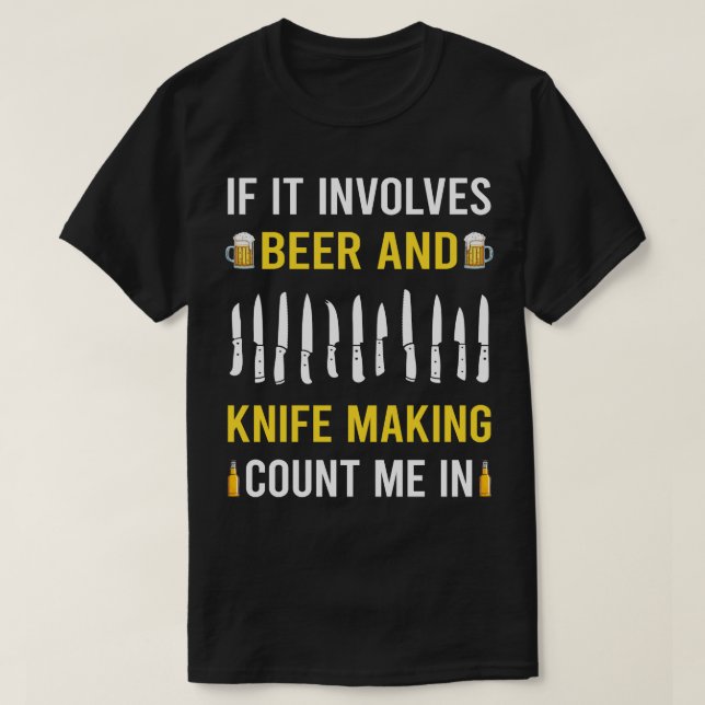 Beer And Knife Making Maker Knifemaking Knifemaker T-Shirt (Design Front)