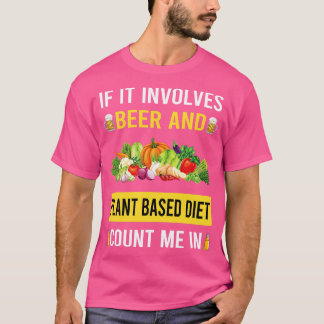 Beer And Plant Based Diet Vegan Vegetarian Veganis T-Shirt