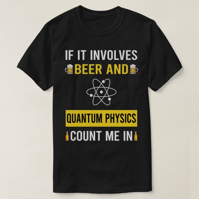 Beer And Quantum Physics T-Shirt (Design Front)