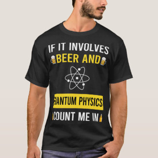 Beer And Quantum Physics T-Shirt