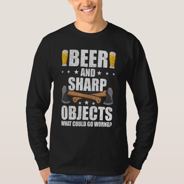 Beer And Sharp Objects Axe Throwing Hatchet Lumber T-Shirt (Front)
