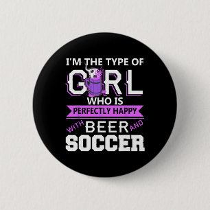 Beer And Soccer Female Humor Fun Fan Sports Attitu Button