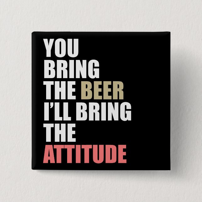 Beer, Attitude Pinback Button (Front)