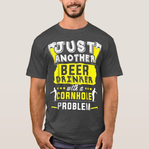 Beer Beer Drinker With A Cornhole Problem Team s N T_Shirt