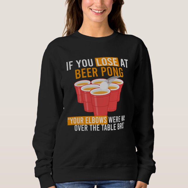 Beer beer pong party  for beer pong drinking game sweatshirt (Front)