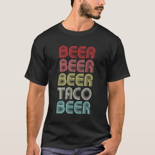 Beer Beer Taco Beer Cinco De Mayo T_Shirt