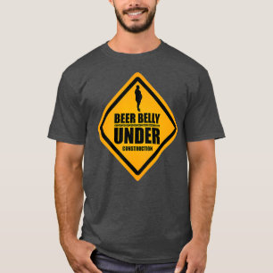 Beer Belly Under Construction for Men and Women T-Shirt