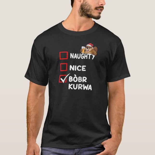 Beer Bober Christmas Jumper Naughty Nice Polska B  T-Shirt (Front)