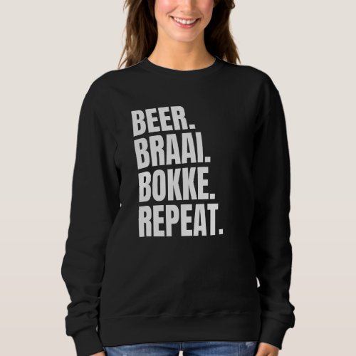 Beer Braai Bokke Repeat South Africa Sweatshirt