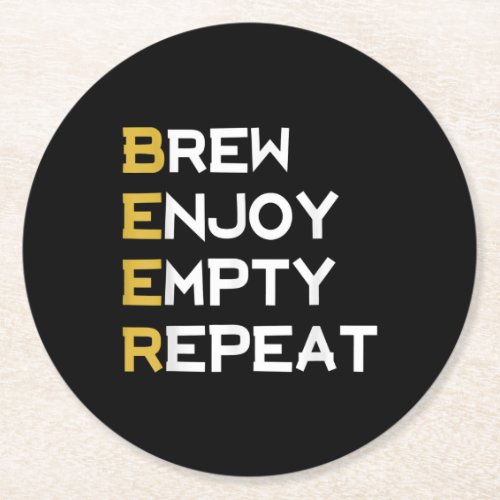 Beer Brew Enjoy Empty Repeat  Beer Lover Gifts Round Paper Coaster