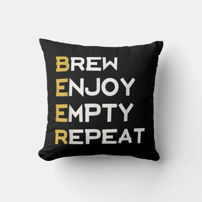 Beer Brew Enjoy Empty Repeat | Beer Lover Gifts Throw Pillow (Front)
