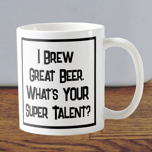 Beer Brewer Super Talent Two Tone Coffee Mug