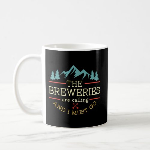 Beer Breweries Are Calling And I Must Go Craft Bee Coffee Mug
