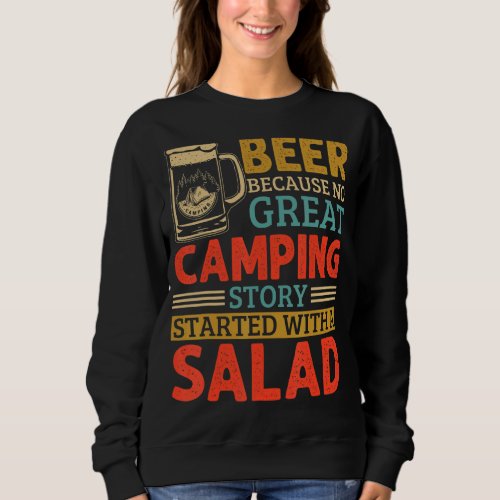 beer camping  beer because no great camping story  sweatshirt