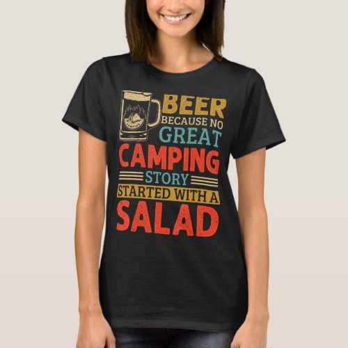 beer camping  beer because no great camping story  T_Shirt