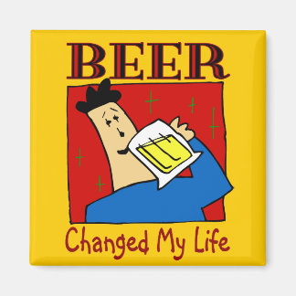 Beer Changed My Life Magnet