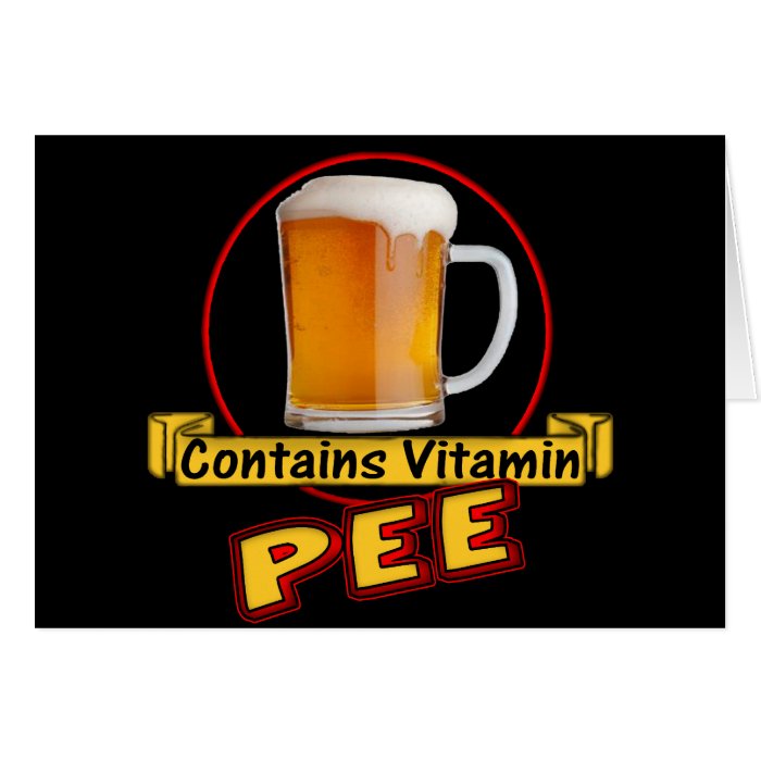 Beer Contains Vitamin Pee T shirts Gifts Card