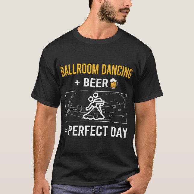 Beer Day Dancing Dance Dancer T-Shirt (Front)