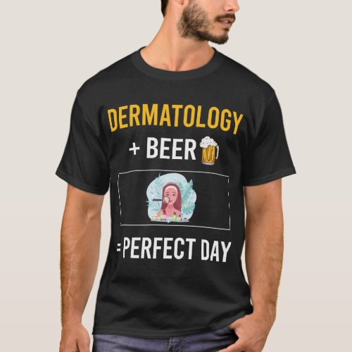 Beer Day Dermatology Dermatologist T_Shirt