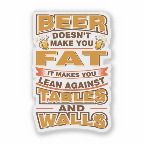 Beer Does Not Make You Fat Fathers Day Sticker