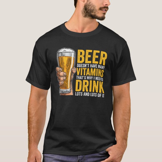 Beer Doesn t have many Vitamins T-Shirt (Front)