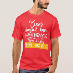 Beer doesnt have many vitamins 1 T-Shirt