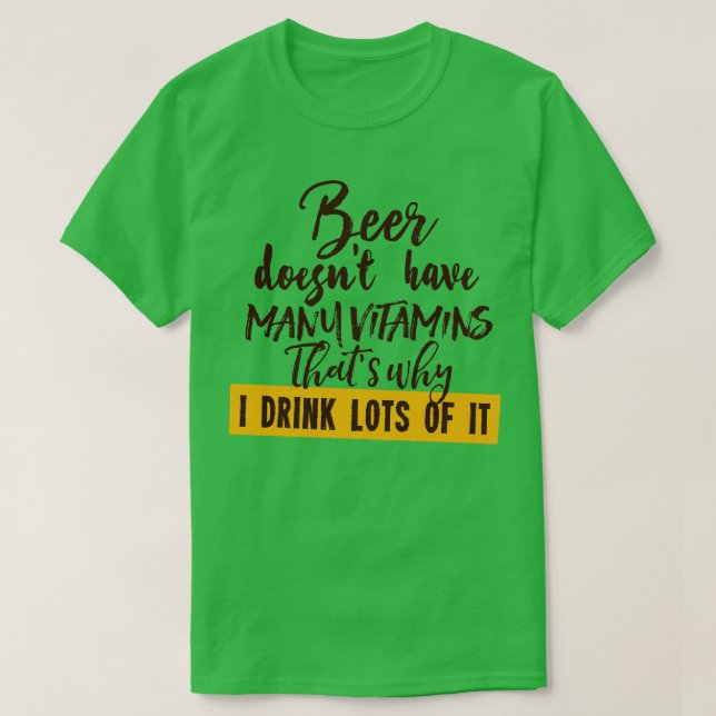 Beer doesnt have many vitamins T-Shirt (Design Front)