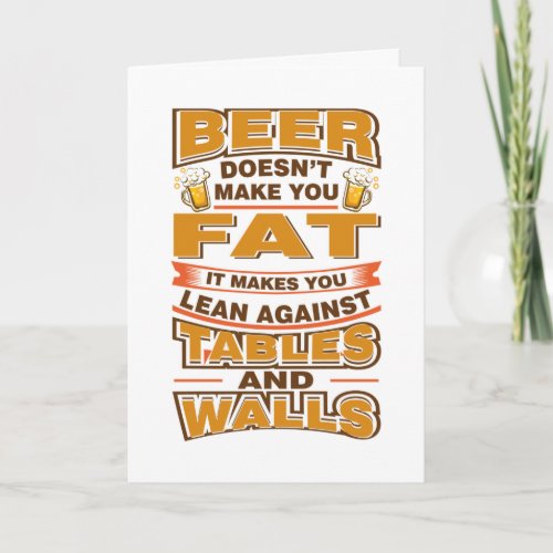 Beer Doesnt Make You Fat Fathers Day Card