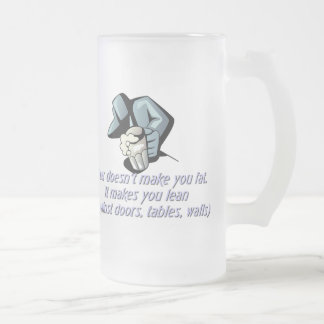 Beer Doesn't Make You Fat Frosted Glass Beer Mug