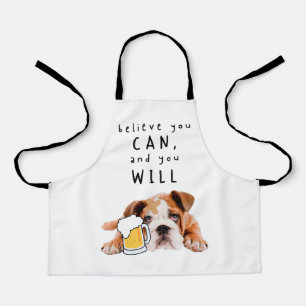 Beer Dog Bulldog - Believe you can, and you will Apron