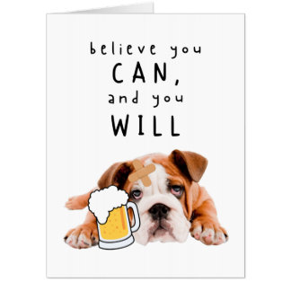 Beer Dog Bulldog - Believe you can, and you will Card
