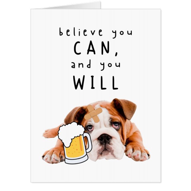 Beer Dog Bulldog - Believe you can, and you will Card (Front)