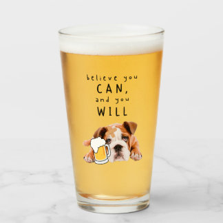 Beer Dog Bulldog - Believe you can, and you will Glass