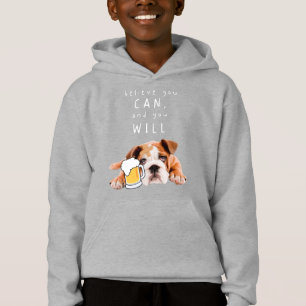 Beer Dog Bulldog - Believe you can, and you will Hoodie