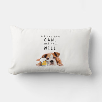 Beer Dog Bulldog - Believe you can, and you will Lumbar Pillow