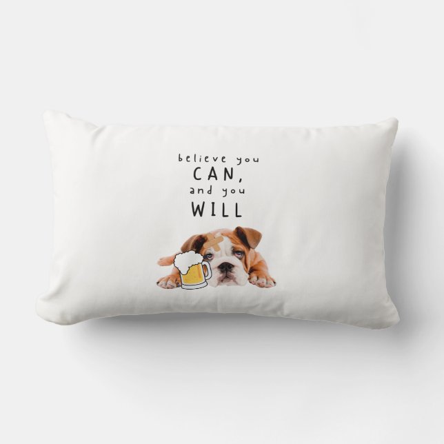 Beer Dog Bulldog - Believe you can, and you will Lumbar Pillow (Front)