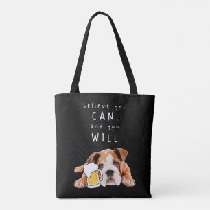 Beer Dog Bulldog - Believe you can, and you will Tote Bag