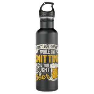 Beer Dont Bother Me While Im Knitting Beer Lover C Stainless Steel Water Bottle