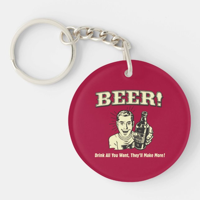 Beer: Drink All Want They'll Make Keychain (Front)